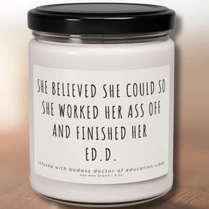 Doctor of Education EDD Graduation Gift She Believed She Could Doctorate Candle PHD Gifts for Her Doctorate Graduation Gift EDD Student