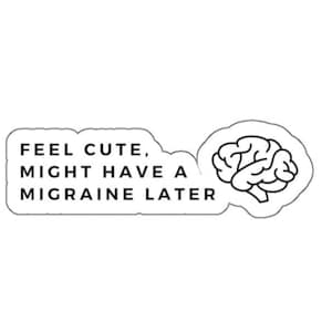 Funny Migraine Die-Cut Sticker, Migraine Gift, Funny Headache Sticker, Migraine Awareness, Chronic Migraine Gift Invisible Illness, Spoonie