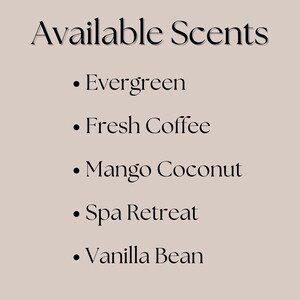 May include: A list of available scents for candles or other home fragrance products. The scents include Evergreen, Fresh Coffee, Mango Coconut, Spa Retreat, and Vanilla Bean.