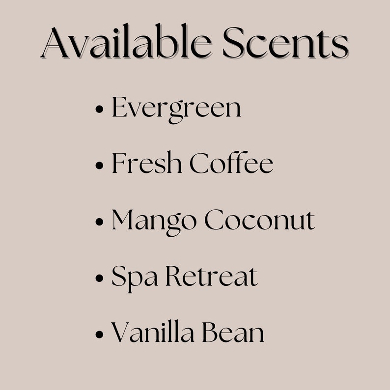 May include: A list of available scents for candles or other home fragrance products. The scents include Evergreen, Fresh Coffee, Mango Coconut, Spa Retreat, and Vanilla Bean.