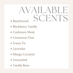 May include: A list of available scents for candles or other home fragrance products. The scents include Beachwood, Blackberry Vanilla, Cashmere Musk, Cinnamon Chai, Fraser Fir, Lavender, Mango Coconut, Unscented, and Vanilla Bean.