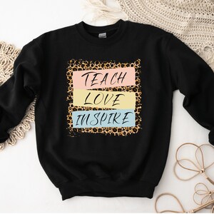 Teach Love Inspire, Teacher Appreciation, Back to School, Gifts for Teacher, Teacher Sweatshirt, Womens Crewnecks, Teach, Teacher, Teachers