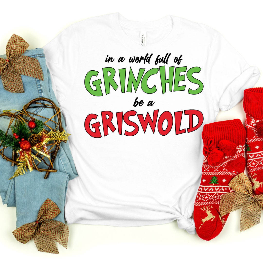 In A World Full of Grinches Be A Griswold Shirt, Merry Christmas Shirt