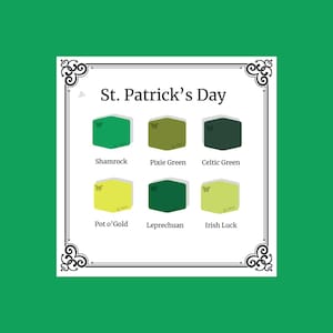 May include: A chart with six color swatches labeled with St. Patrick's Day themed names: Shamrock, Pixie Green, Celtic Green, Pot o'Gold, Leprechaun, and Irish Luck.