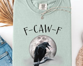F-Caw-F Shirt F-Caw-F T-Shirt Funny Crow Shirt Moon Raven Shirt For Raven Lovers T-Shirt Crow Lovers Gift Black Bird Shirt Comfort Colors