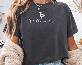 Tis The Season Gymnastics Mom Shirt, Dance Mom Shirt, Gift For Gymnast, Comfort Colors Gymnast Shirt, Dance Teacher Gift, Dance Mom Gifts