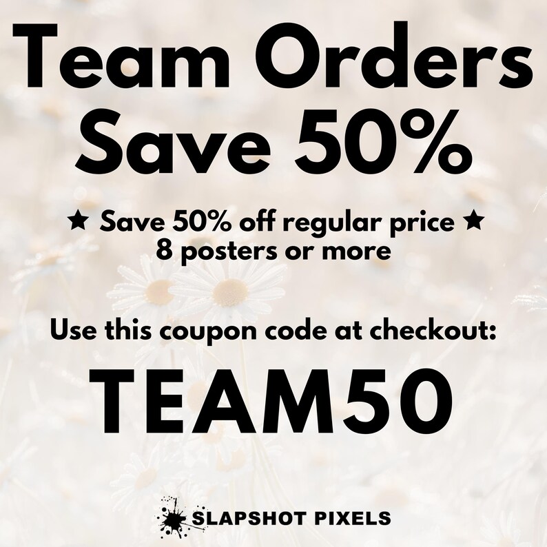 Hockey team orders save 50% off the regular price for 8 posters or more. Use code TEAM50 at checkout.