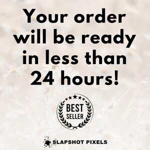 Your order will be ready in less than 24 hours!