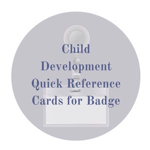 May include: A white badge holder with a clear plastic cover and a retractable badge clip. The text "Child Development Quick Reference Cards for Badge" is printed on the holder.