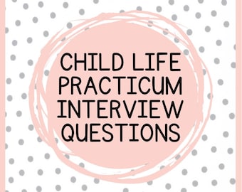 Child Life Practicum Interview Flash Cards