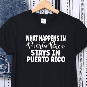 What Happens In Puerto Rico Stays In Puerto Rico T-Shirt / Puerto Rico Vacation Shirt / Guys Girls Trip / Borica / Taino / Family Trips