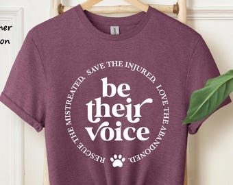 Animal Rescue Shirt,Be Their Voice,Dog Rescue Shirt,Dog Lover Gift,Animal Lover Gift,Foster Volunteer Shirt,Save Animal Shirt,Pet Lover Gift