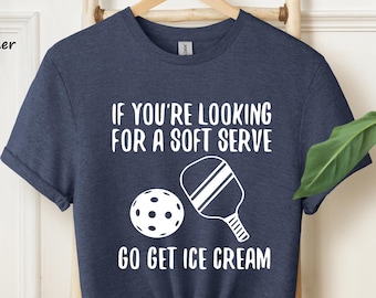 Pickleball Shirt, If You're Looking For A Soft Serve Go Get Ice Cream Shirt, Sport Graphic Tees, Pickleball Gifts, Sport Shirt, Sport Outfit
