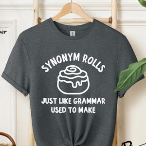 Synonym Rolls Shirt, Teacher Shirt, Grammar Shirt, Synonym Rolls, Nana Shirt, Literature Shirt, Book lover Tshirt, Gift for Teachers #251