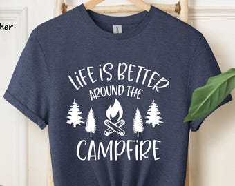 Life is Better Around The Campfire Shirt, Girls Weekend Shirt, Gift for Camper, Hiking Shirt, Camp Shirts, Camping Shirt, Group Camping