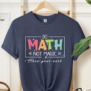 Do Math Not Magic, Math Lover Shirt,Funny Math Shirt,Gift for Math Lover,Math Teacher Gift, Retro Math Teacher T-Shirt,Back To School Shirt