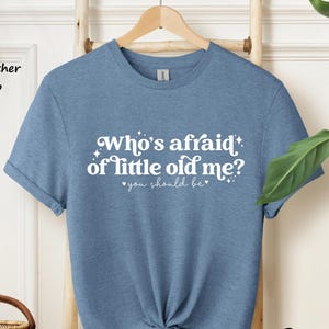 Who's Afraid Of Little Old Me Shirt, Tortured Poet Department Shirt, Cute Fan Shirt, Trendy Shirt, Music Lover Shirt, Concert Shirt,Cute Tee