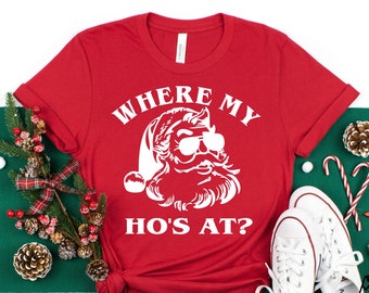 Where My Ho's At Shirt, Christmas Shirt, Christmas Shirts, Santa Shirt, Winter Shirt, Holiday Shirt