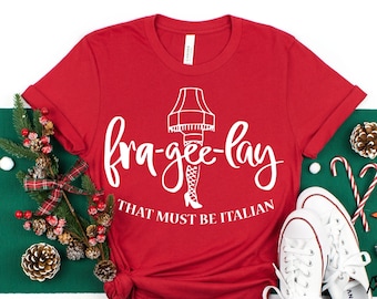 Fra Gee Lay Shirt, Fra Gee Lay That Must Be Italian, Leg Lamp Shirt, Christmas Shirt, Christmas Vacation Shirt, Funny Christmas Gift Shirt
