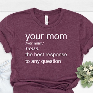 Your mom funny tshirt, your mom shirt, your mom tshirt, your mom sarcastic tshirt,sarcasm lover shirt, sarcastic shirt, teenager funny shirt image 2