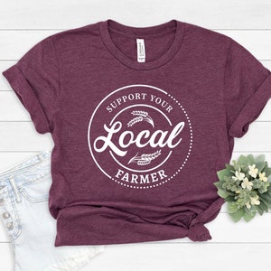 Farm Girl Shirt, Support Your Local Farmers Shirt, Farmer Shirt, Farmers Market Shirt, Positive Farm Shirt, Funny Farm Shirt, Farmer Tee#303