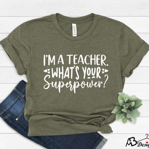 I'm a Teacher What's Your Superpower Tshirt, Teacher Appreciation Tee,  Teacher Shirt,  Kindergarten Teacher Shirt,  Back to School T-Shirt