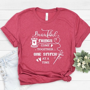 Beautiful Things Come Together One Stitch at a Time Shirt, Tailor Shirt, Funny Sewing Shirt, Sewer Gift, Sewing T-shirt, Sewing Shirts #124