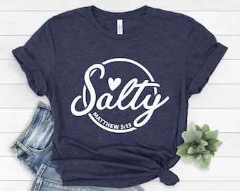 Salty Shirt, Matthew 5:13 Christian Shirts, Religious Shirt, Church shirt, Christian tee, Christian Shirt For Women, gift Shirt for her #308