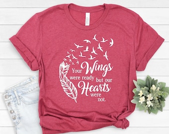 Your Wings Were Ready but my heart wan not Shirt, Inspirational Shirt, Be Kind Shirt, Love Shirt For Women, Memorial Gift Shirt #111