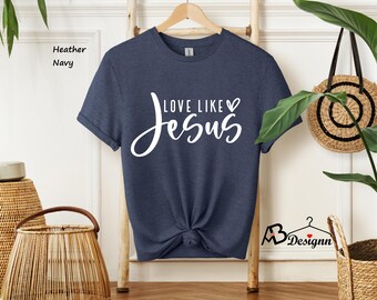 Love Like Jesus Shirt, Jesus Shirt, Jesus Lover Shirt, Religious Love Outfits, Religion Shirt, Church Clothing, Christian Valentine Gift,