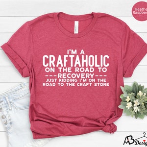 Crafting Shirt, Craftaholic Shirt, Crafter Shirt, Funny Craft Hobby Shirt, Gift For Crafter, Crafter Gift, Crafty Mom Shirt, Craft Shirt