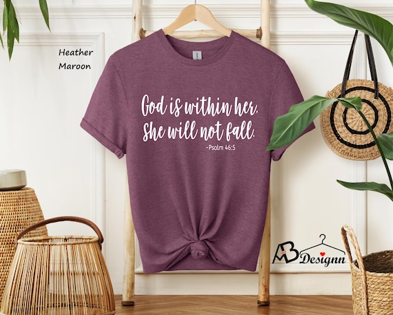God is Within Her She Will Not Fall Shirt, Womans Bible Verse Psalm 46:5 Shirt, Spiritual Shirt, Motivational Religious Shirt, Faith Gift