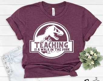 Teaching Is Walk In The Park Shirt, Jurassic Park Teacher Shirt, Teachers Gifts, Teachers Shirts, Teachers Outfit, Teachers Shirts #230