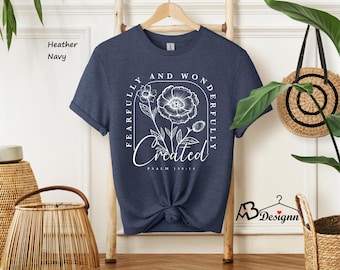 Fearfully And Wonderfully Created Shirt, Religious Shirt, Christian Flower Shirt, Bible Verse Shirt, Faith Tee, Psalm 139:14