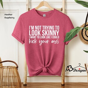 I'm Not Trying To Look Skinny Shirt, I Want To Look Like I Could Kick Your Ass Tee, Funny Workout Shirt, Gym Tee, Fitness Tee, Sport Shirts afbeelding 2