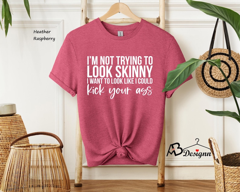 I'm Not Trying To Look Skinny Shirt, I Want To Look Like I Could Kick Your Ass Tee, Funny Workout Shirt, Gym Tee, Fitness Tee, Sport Shirts afbeelding 2