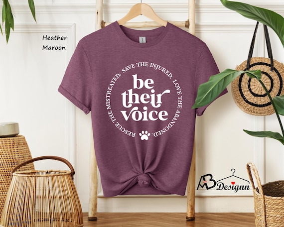 Animal Rescue Shirt,Be Their Voice,Dog Rescue Shirt,Dog Lover Gift,Animal Lover Gift,Foster Volunteer Shirt,Save Animal Shirt,Pet Lover Gift