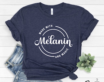 Melanin Shirt, Black Women Shirt, Made With Melanin, Black Lives Matter, Black Girl Magic Shirt, Afro Woman Shirt, Blm Shirt,Black Girl Gift