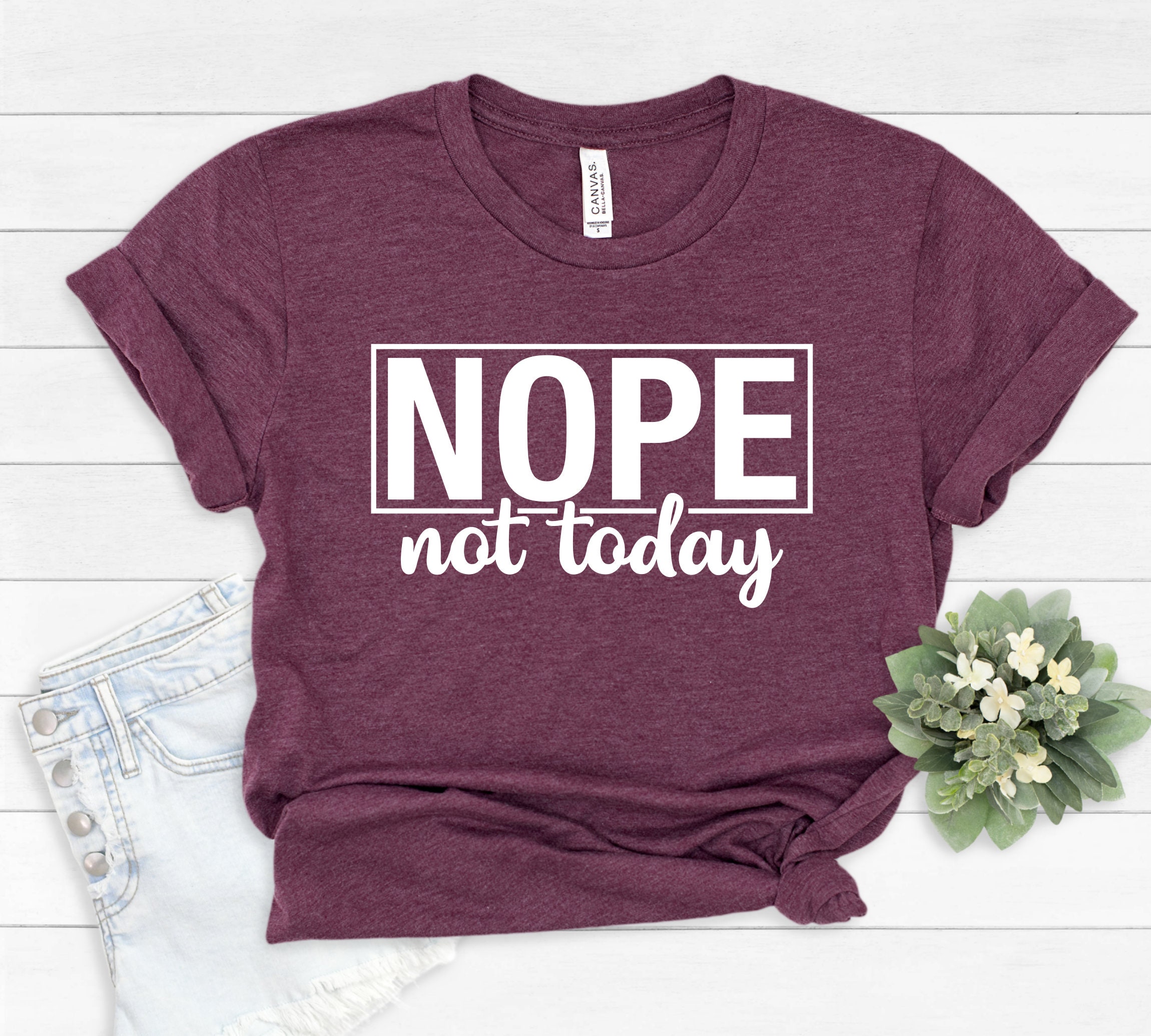 Not Shirt Etsy Nope - Today