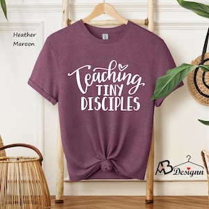 Teaching Tiny Disciples Shirt, Christian Teacher Shirt, Sunday School Teacher, Gift for Teacher, Teacher Shirt, Religious Teacher Shirt