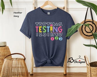 Testing Shirt, Testing Day Shirt, Funny Testing Shirt, Testing 123 Shirt, Teacher Testing Shirt, Teacher Life Shirt, Gift For Teacher, Test
