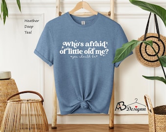 Who's Afraid Of Little Old Me Shirt, Tortured Poet Department Shirt, Cute Fan Shirt, Trendy Shirt, Music Lover Shirt, Concert Shirt,Cute Tee