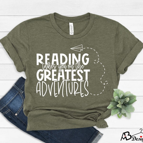 Reading Takes You On The Greatest Adventures Shirt,  Reading Shirt, Library Shirt, Book Lover Shirt,  Gift for Friends,Best Friend Gift,