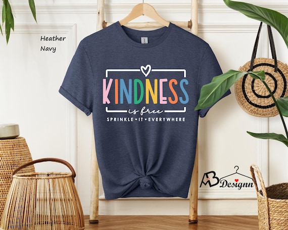 Kindness is Free Sprinkle It Everywhere Shirt, Kindness Shirt, Positive Saying Shirt, Inspirational Shirt, Be Kind Shirt, Motivational Tee