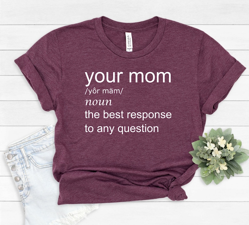 Your mom funny tshirt, your mom shirt, your mom tshirt, your mom sarcastic tshirt,sarcasm lover shirt, sarcastic shirt, teenager funny shirt image 2