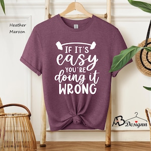 If its easy you're doing it wrong Shirt, Runner Gym T-Shirt, Fitness Shirt, Workout shirt, Body Build Tee, Gym Shirt, Exercise Shirt#320