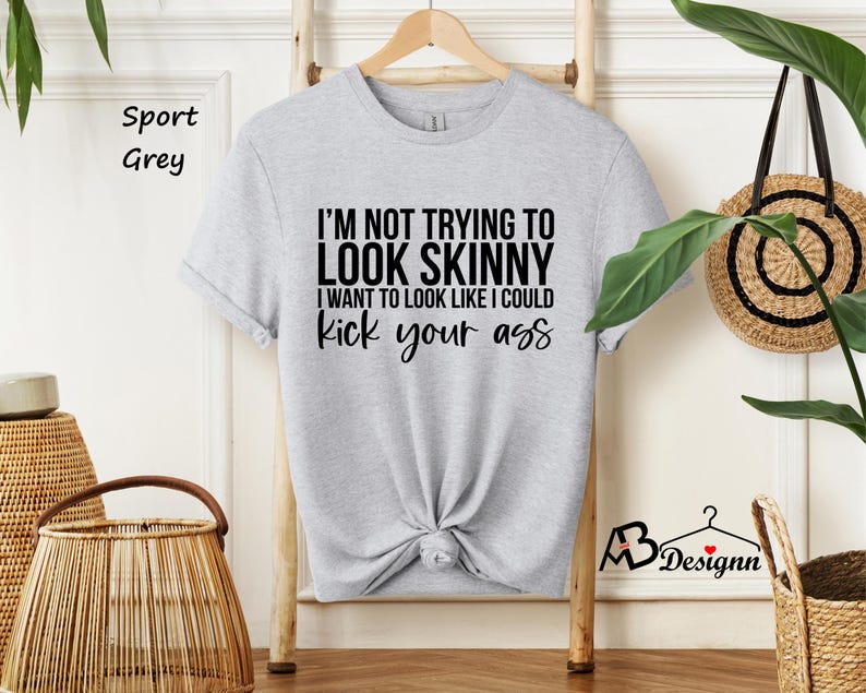 I'm Not Trying To Look Skinny Shirt, I Want To Look Like I Could Kick Your Ass Tee, Funny Workout Shirt, Gym Tee, Fitness Tee, Sport Shirts afbeelding 6