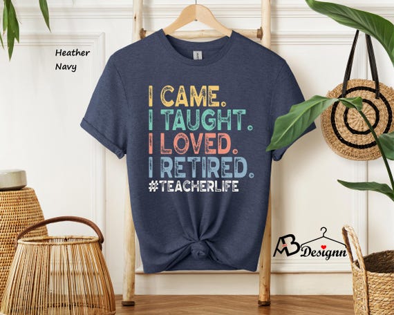 Retired Teacher Shirt, Teacher Retirement Shirt, Retired Teacher Gift, Retirement Gift For Teacher, Teachers Day Shirt, Teacher Appreciation