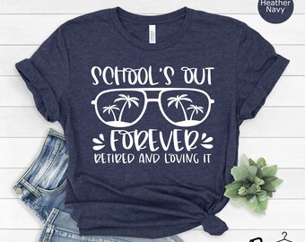 Teacher Retirement Shirt, Retirement Tee, Gift For Retired Teacher, Retired Teacher T-Shirt, End of School Year Shirt, Happy Retirement Tees