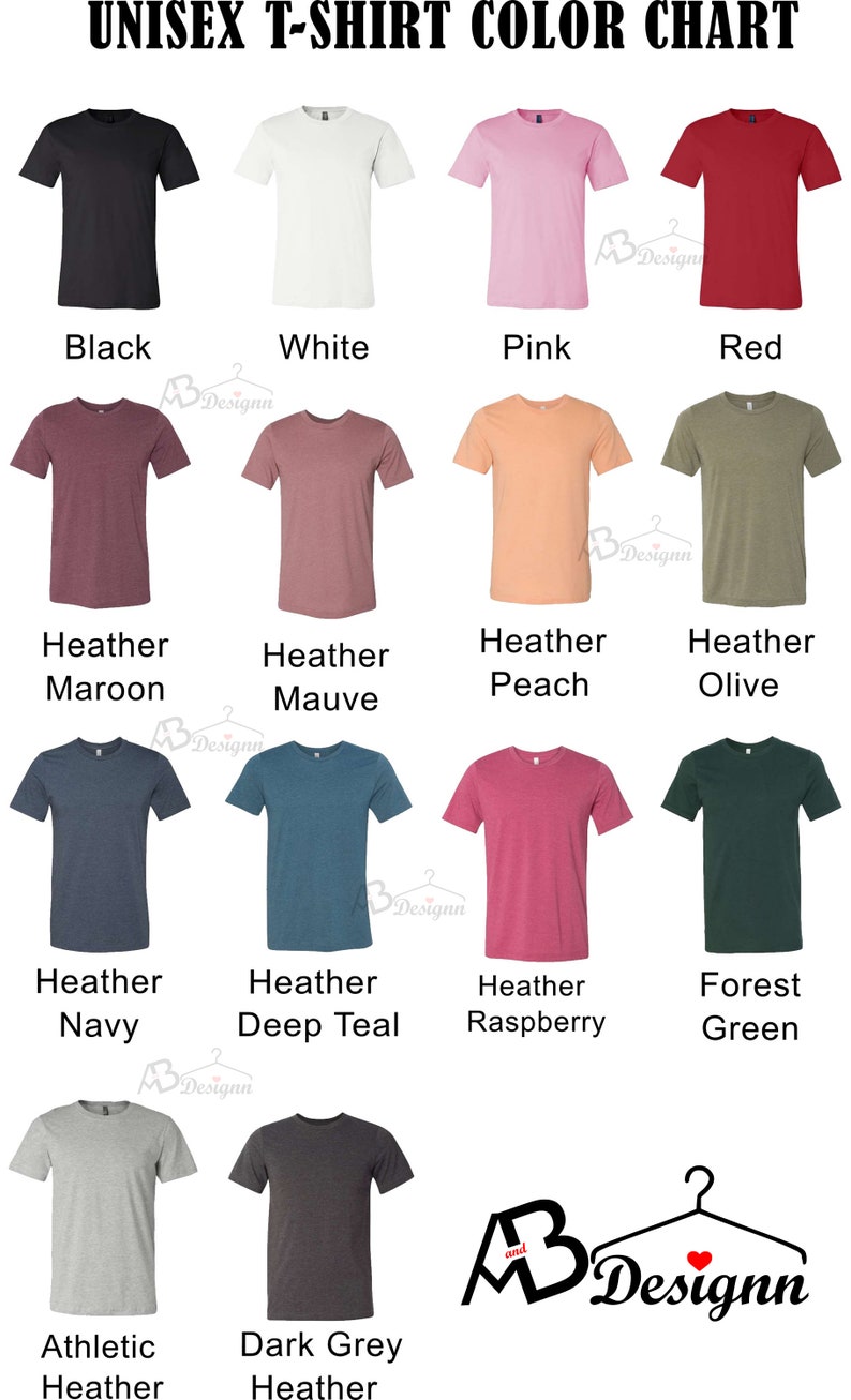May include: Color chart showing 12 different unisex t-shirt colors. The colors include black, white, pink, red, heather maroon, heather mauve, heather peach, heather olive, heather navy, heather deep teal, heather raspberry, forest green, athletic heather, and dark grey heather.